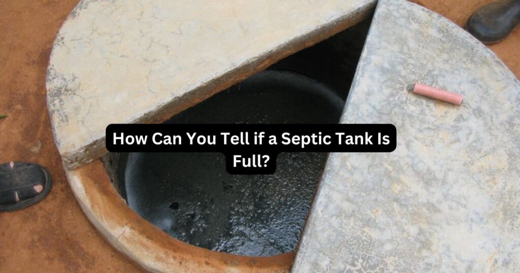 How Can You Tell if a Septic Tank Is Full